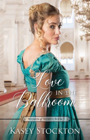 [Women of Worth 05] • Love in the Ballroom